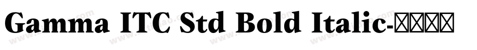 Gamma ITC Std Bold Italic字体转换